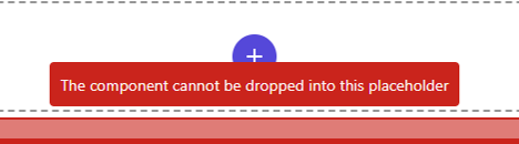 Sitecore error message in red stating “The component cannot be dropped into this placeholder.
