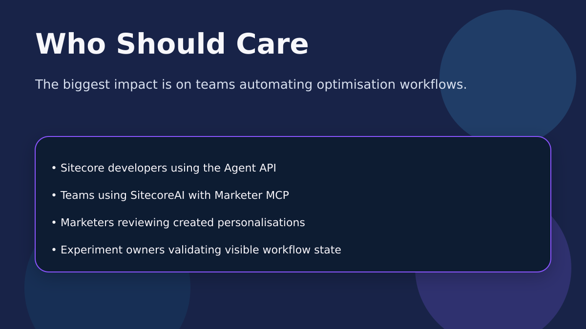 Summary graphic titled Who Should Care, listing Sitecore developers, SitecoreAI and Marketer MCP teams, marketers, and experiment owners